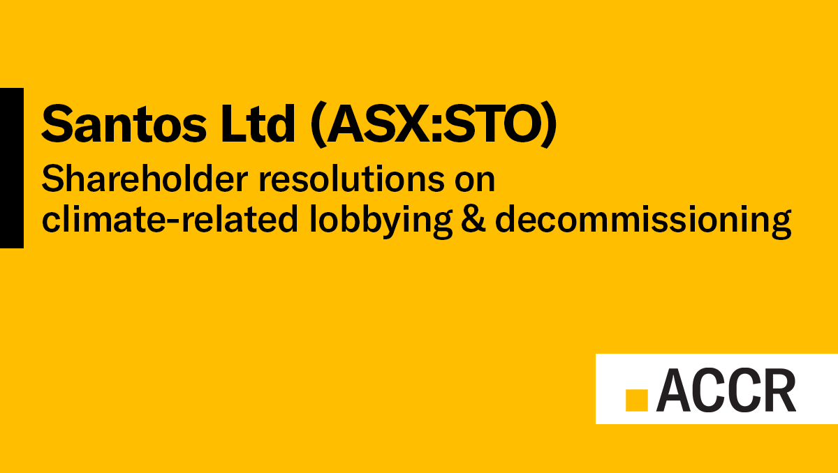 Cover page of the Investor briefing: Shareholder Resolutions to Santos Ltd on climate-related lobbying and decommissioning publication.