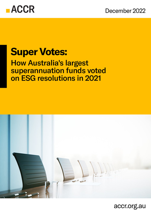 Cover page of the Super Votes: How Australia's largest superannuation funds voted on ESG resolutions in 2021  publication.